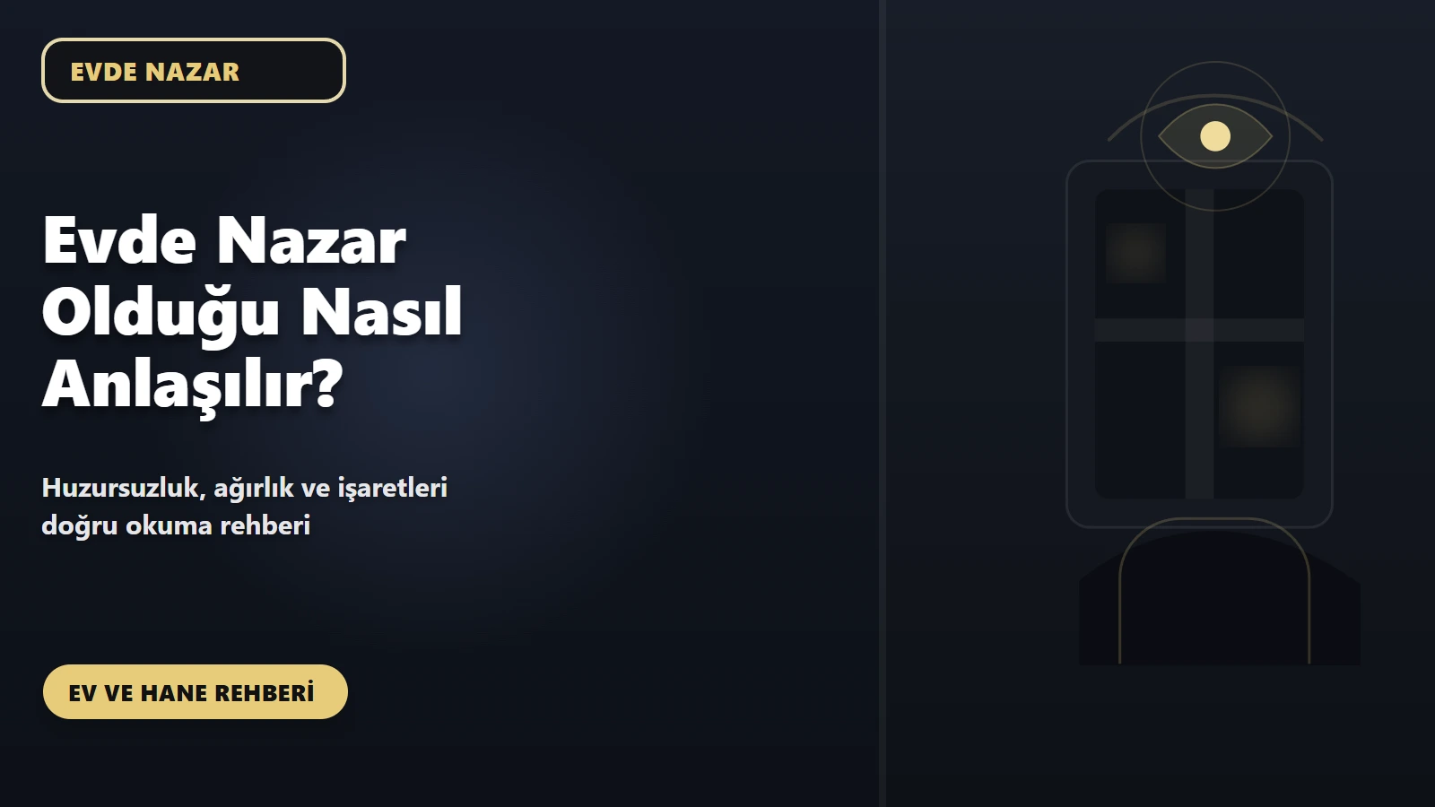 Evde Nazar Olduğu Nasıl Anlaşılır? Evdeki Huzursuzluk, Ağırlık ve İşaretleri Doğru Okuma Rehberi