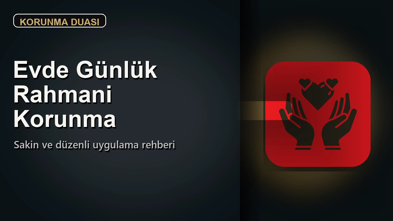 Korunma Duası Nasıl Yapılır? Evde Rahmanı Korunma İçin Günlük Uygulama Rehberi